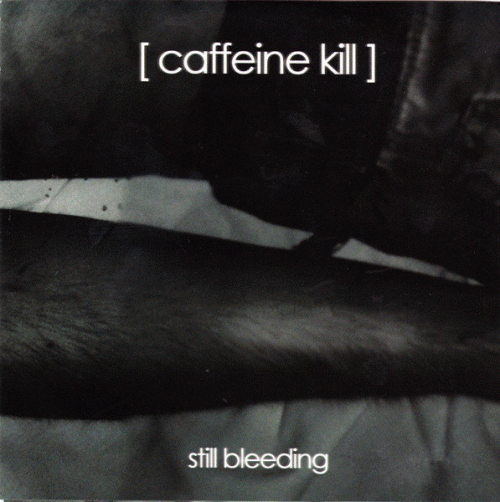 Caffeine Kill : Still Bleeding